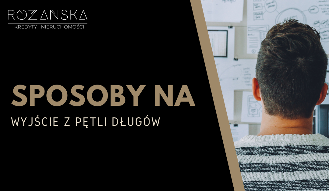 JAK WYJŚĆ Z PĘTLI DŁUGÓW?