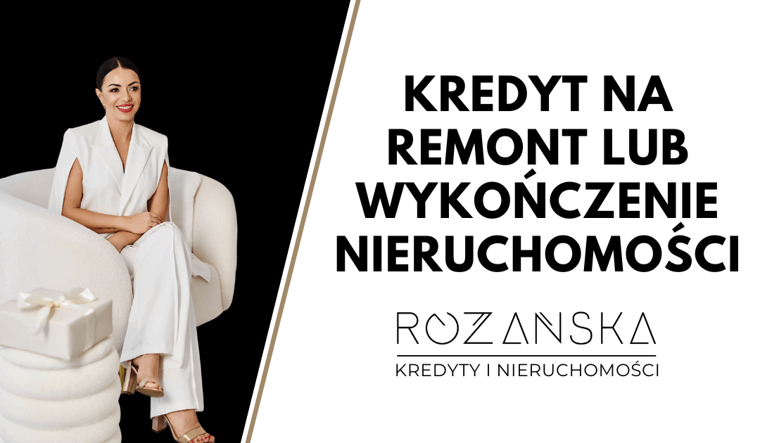 Kredyt na remont lub wykończenie nieruchomości – hipoteczny czy gotówkowy?