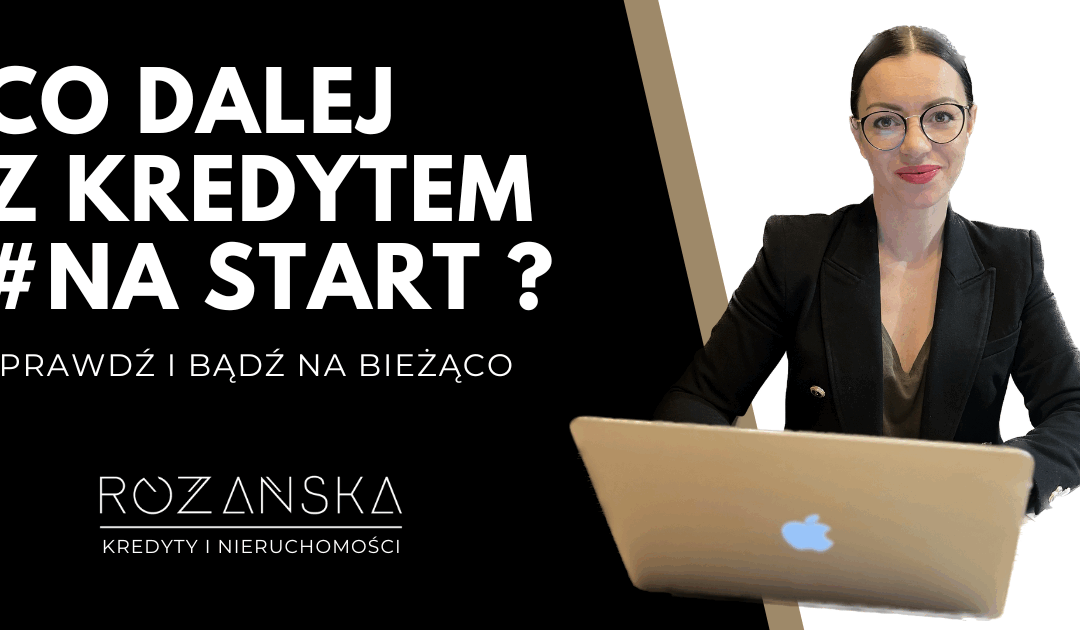 Co dalej z kredytem #NA START ?