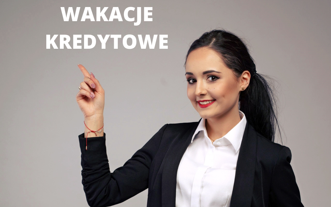 WAKACJE KREDYTOWE – CZY WARTO Z NICH SKORZYSTAĆ?