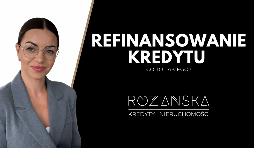 REFINANSOWANIE – CO TO JEST I DLACZEGO WARTO O TYM POMYŚLEĆ