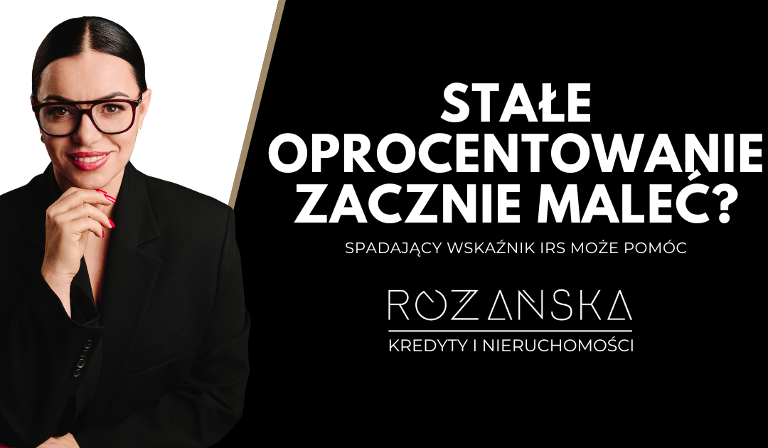 Stałe oprocentowanie zacznie maleć? Spadający IRS może zwiastować obniżki ofert banków.